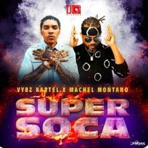 Super Soca - Vybz Kartel (Ft. Machel Montano)