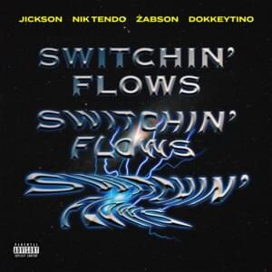 Switchin’ Flows - Jickson (Ft. Żabson, Dokkeytino & Nik Tendo)