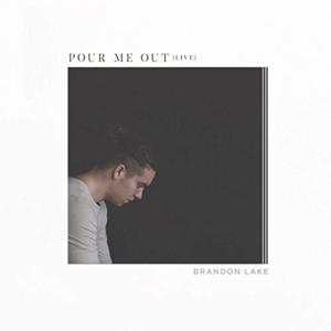 Pour Me Out (Live) - Brandon Lake