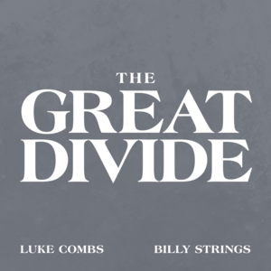 The Great Divide - Luke Combs & Billy Strings