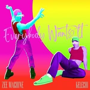 Everybody Wants It - ZEE MACHINE (Ft. Kelechi (Pop))