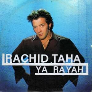 Ya Rayah - Rachid Taha