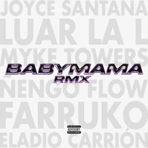 Babymama (Remix) - Joyce Santana, Farruko & Myke Towers (Ft. Eladio Carrión, Ñengo Flow & Luar La L)