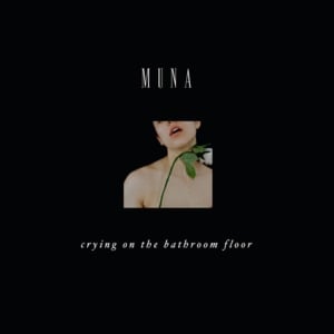 Crying on the Bathroom Floor - MUNA