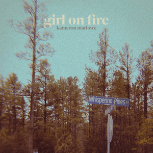 Girl On Fire - Kameron Marlowe