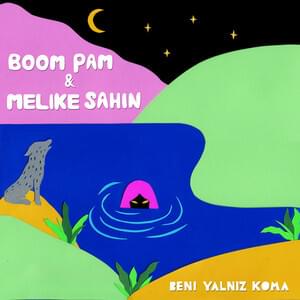 Beni Yalniz Koma - Boom Pam & Melike Şahin