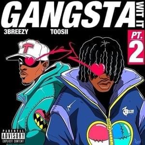 Gangsta Wit It (Pt. 2) - 3Breezy & Toosii