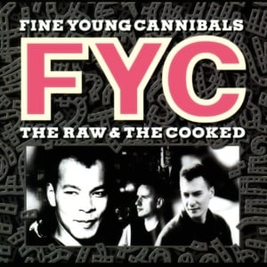 As Hard As It Is - Fine Young Cannibals