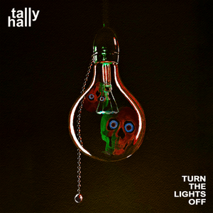 Turn the Lights Off - Tally Hall