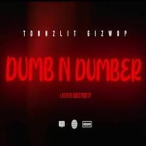 Dumb N Dumber - Gizwop (Ft. Tonn2lit)