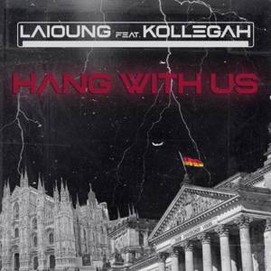 Hang With Us - Laïoung (Ft. Kollegah)