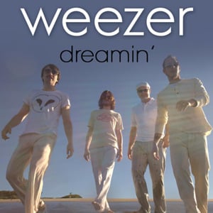 Dreamin’ - Weezer