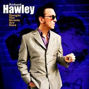 Tonight the Streets Are Ours - Richard Hawley