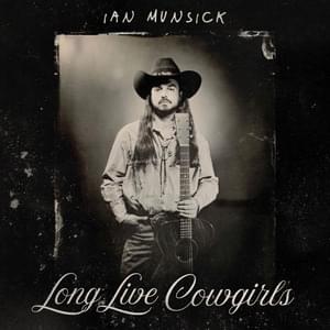 Long Live Cowgirls - Ian Munsick