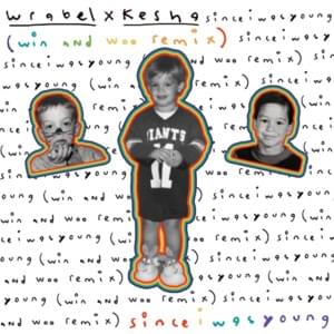 ​since​ i was young (win and woo remix) - Wrabel & Kesha