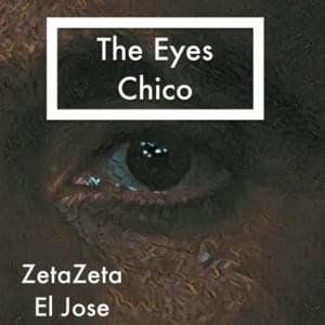 The Eyes Chico - El Jose (Ft. ZetaZeta)