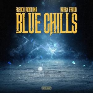 Blue Chills - French Montana & Harry Fraud (Ft. Skylar Gudasz)