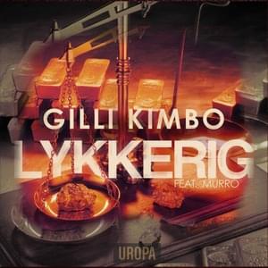 Lykkerig - Gilli & Kimbo (Ft. Murro)