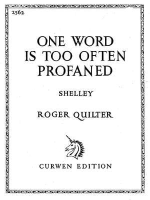 One word is too often profaned - Roger Quilter