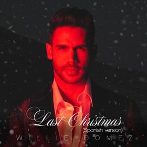 Last Christmas (Spanish Version) - Willie Gomez