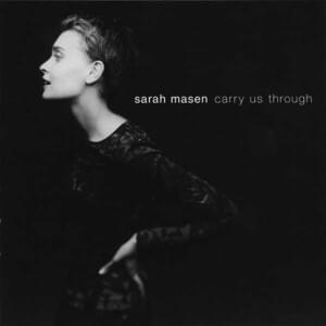 Carry Us Through - Sarah Masen