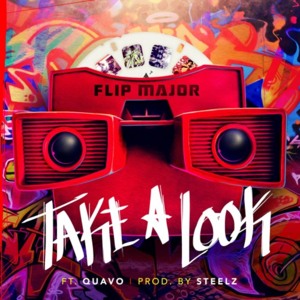 Take a Look - Flip Major (Ft. Quavo)