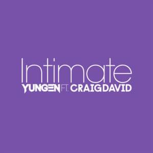 Intimate - Yungen (Ft. Craig David)