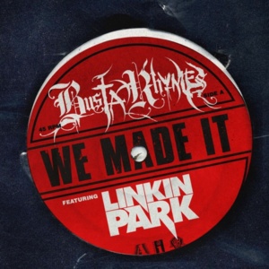 We Made It - Busta Rhymes (Ft. Linkin Park)