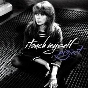 I Touch Myself - I Touch Myself Project (Ft. Connie Mitchell, Deborah Conway, Kate Ceberano, Katie Noonan, Little Pattie, Meg Washington, Olivia Newton-John, Sarah Blasko, Sarah McLeod & Suze DeMarchi)