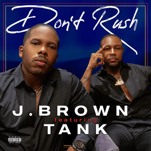 Don’t Rush - J. Brown (Ft. Tank)