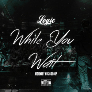 While You Wait - Logic