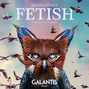 Fetish (Galantis Remix) - Selena Gomez (Ft. Gucci Mane)