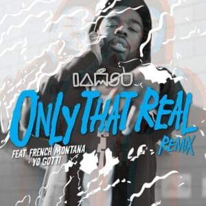 Only That Real (Remix) - Iamsu! (Ft. French Montana & Yo Gotti)