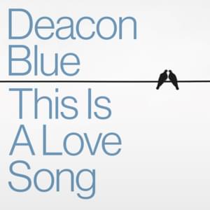 This Is A Love Song - Deacon Blue