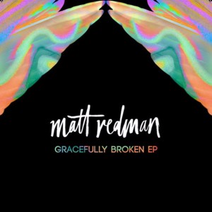 Gracefully Broken (Live/Acoustic) - Matt Redman