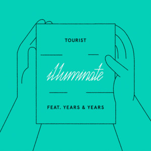 Illuminate - Tourist (Ft. Years & Years)