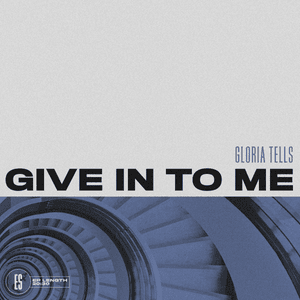 Give in to Me - Gloria Tells