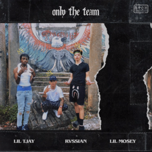 Only the Team - Rvssian, Lil Mosey & Lil Tjay