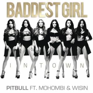 Baddest Girl In Town - Pitbull (Ft. Mohombi & Wisin)