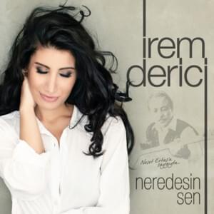 Neredesin Sen - İrem Derici