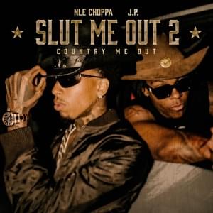 SLUT ME OUT 2 (Country Me Out) - NLE Choppa & J.P.