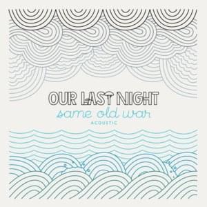 Same Old War (Acoustic) - Our Last Night