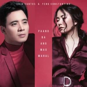 Paano Ba Ang Magmahal - Erik Santos & Yeng Constantino