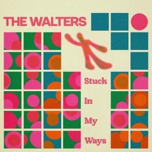 Stuck In My Ways - The Walters