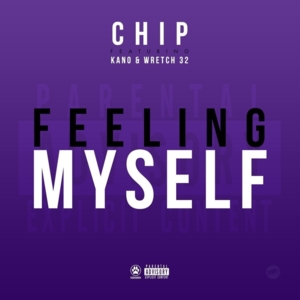 Feeling Myself - Chip (Ft. Kano & Wretch 32)