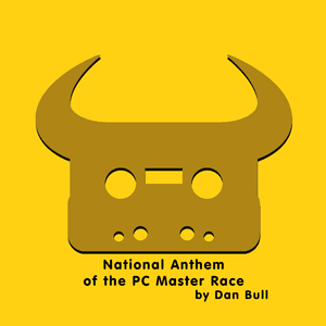 National Anthem Of The PC Master Race - Dan Bull