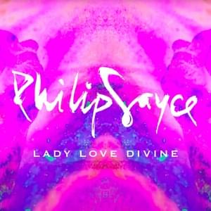 Lady Love Divine - Philip Sayce