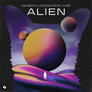 Alien - Galantis, Lucas & Steve & ILIRA