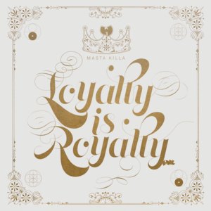 Loyalty Is Royalty (R.I.F. - Rapping Is Fundamental) - Masta Killa (Ft. Aaron “A.B.” Abernathy)