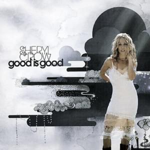 Good Is Good - Sheryl Crow